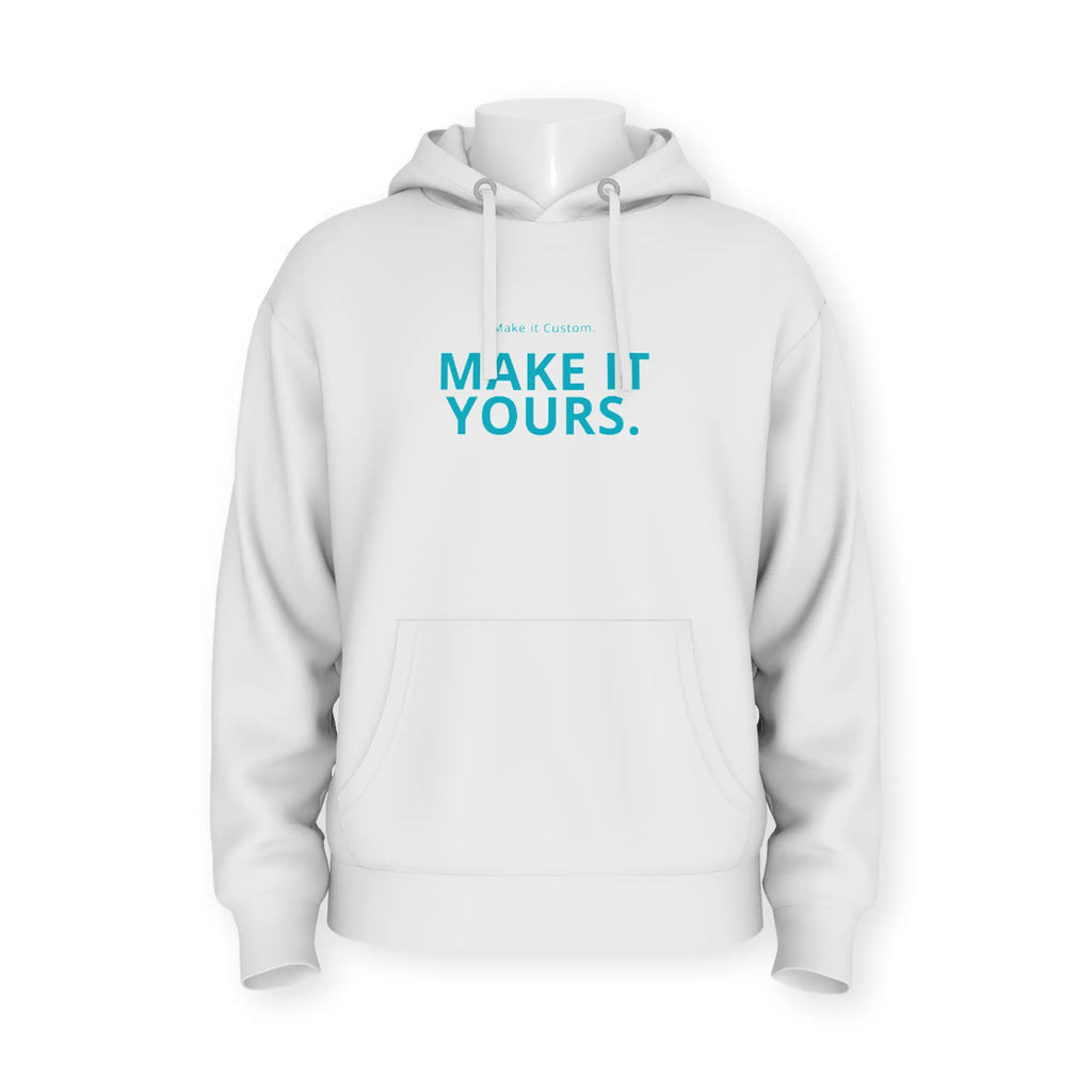 White hoodie with 'MAKE IT YOURS.' text on a white background
